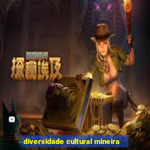 diversidade cultural mineira